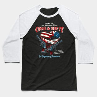 Come & Get It my 2nd Amendment Rights In Defense of Freedom Baseball T-Shirt